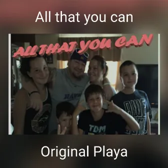 All that you can by Original Playa