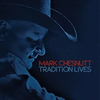 Tradition Lives by Mark Chesnutt