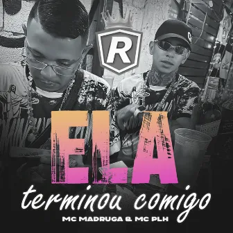 Ela Terminou Comigo by MC PLH