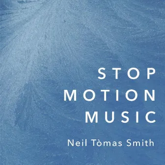 Stop Motion Music by Neil Tòmas Smith