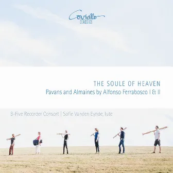 The Soule of Heaven (Pavans and Almaines by Alfonso Ferrabosco I & II) by Sofie Vanden Eynde