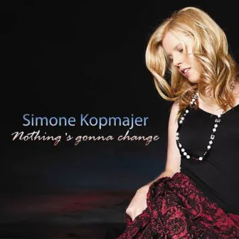 Nothing's Gonna Change by Simone Kopmajer