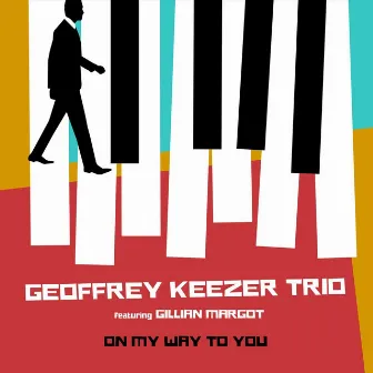 On My Way to You by Geoffrey Keezer Trio