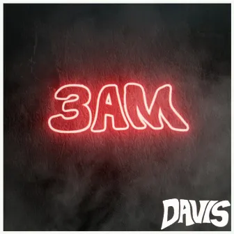 3AM by DAVIS