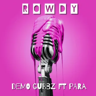 ROWDY by Demo Gubbz