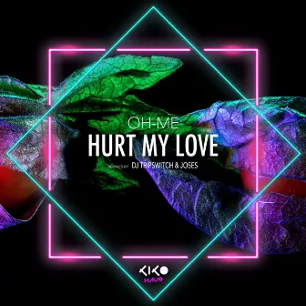 Hurt My Love by Oh-Me