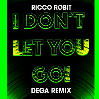 I Don't Let You Go - Dega Remix by Ricco Robit