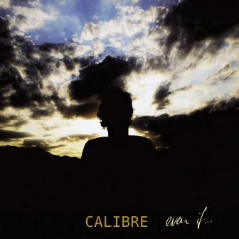 Even If by Calibre