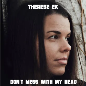 Don't Mess With My Head by Therese Ek