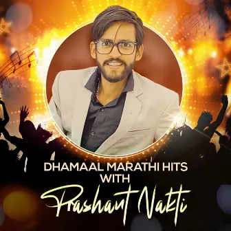 Dhamaal Marathi Hits With Prashant Nakti by Prashant Nakti