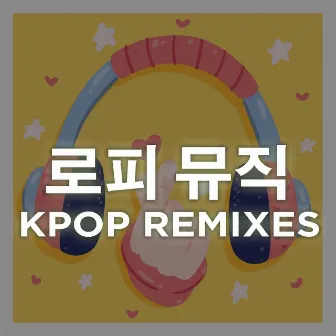 로피의 K-Pop 노래 리믹스 & 커버 (LoFi K-Pop Remixes Best of 2022) by The Remix Station