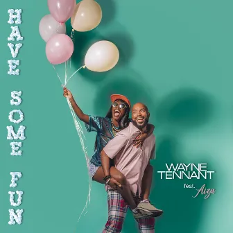 Have Some Fun by Wayne Tennant