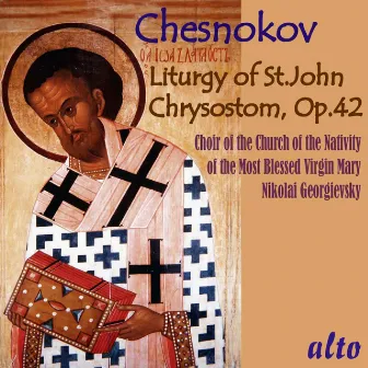 Chesnokov: Liturgy of St John Chrysostom, Op. 42 by Nikolai Georgievsky