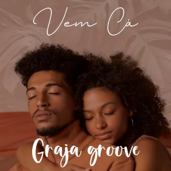 Vem Cá by Graja Groove