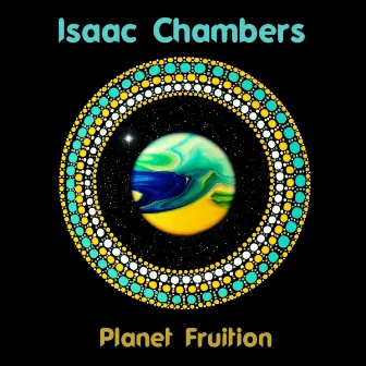 Planet Fruition by Isaac Chambers