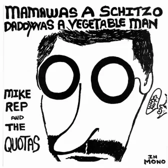 Mama Was a Schitzo by Mike Rep and the Quotas