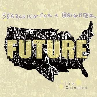 Searching For A Brighter Future by The Chinkees