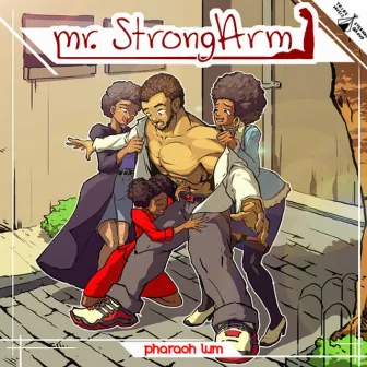 Mr. StrongArm by Pharaoh Lum