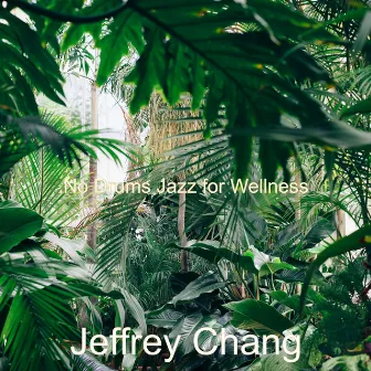 No Drums Jazz for Wellness by Jeffrey Chang