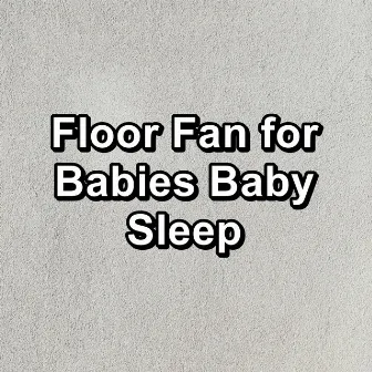 Floor Fan for Babies Baby Sleep by White Noise Project