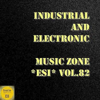 Industrial & Electronic: Music Zone Esi, Vol. 82 by Greidor Allmaster