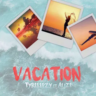 Vacation by Tyreezy