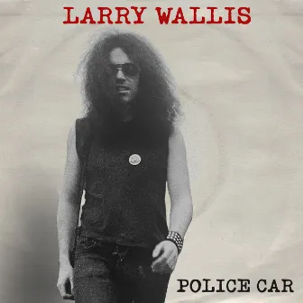 Police Car (2023 Mix) by Larry Wallis