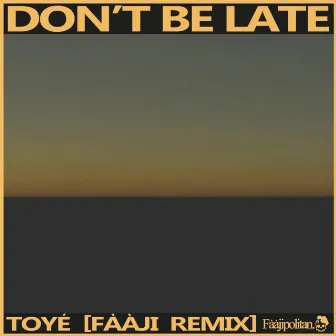 Don't Be Late by Toyé