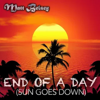 End of a Day (Sun Goes Down) by Matt Belsey