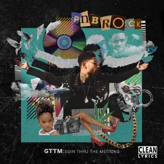 GTTM: Goin Thru the Motions by PnB Rock