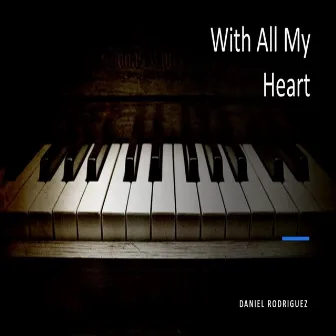 With All My Heart by Daniel Rodriguez