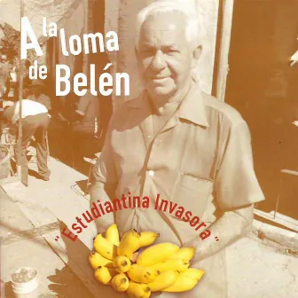 A la loma de Belén by Estudiantina Invasora