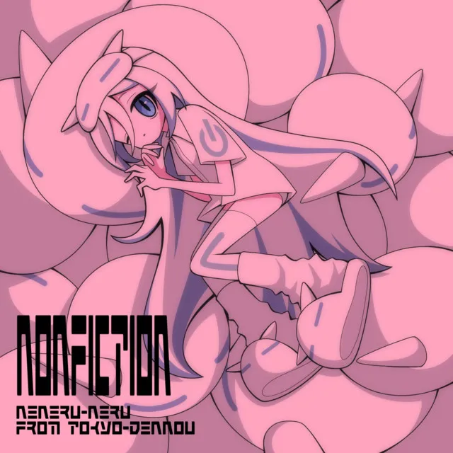 Nonfiction (feat. Neneruneru (CV:ICHIGORINAHAMU) & ICHIGORINAHAMU)