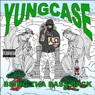 BRING THA BASS BACK by yungcase4angel