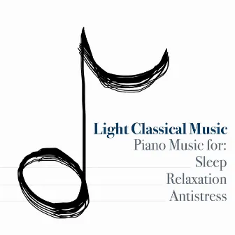 Light Classical Music: Light Classical Music Radio, Piano Music for Sleep, Relaxation, AntiStress by Ultimate Piano Classics