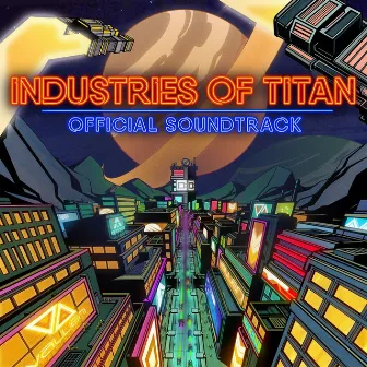 Industries of Titan Official Soundtrack by Danny Baranowsky