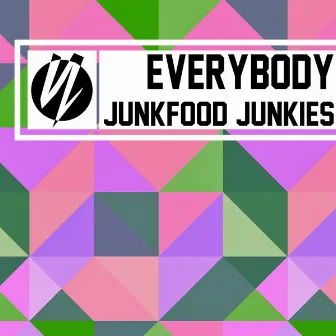 Everybody by Junkfood Junkies