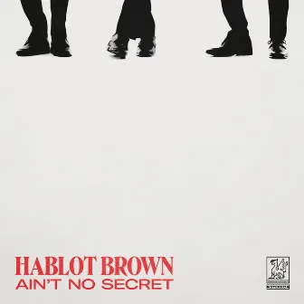 Ain't No Secret by Hablot Brown