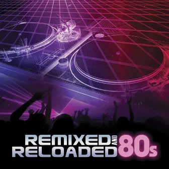 Remixed And Reloaded: 80s by DJ Eclipse