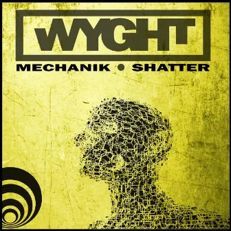 Mechanik / Shatter by WYGHT