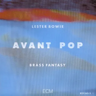 Avant Pop by Lester Bowie's Brass Fantasy