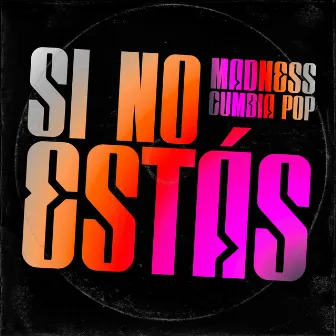 Si No Estás by Madness Cumbia Pop