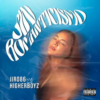 SIN ROMANTICISMO by HIGHERBOYZ