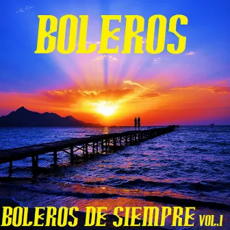 boleros de siempre vol.1 by Boleros