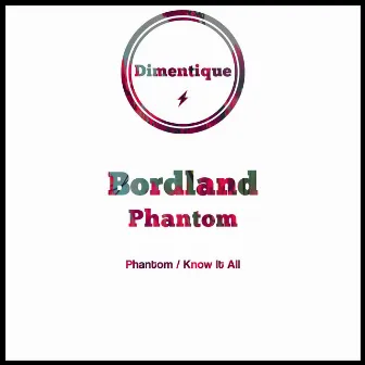 Phantom / Know It All by Bordland