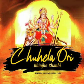 Chuhela Ori Bhinjhe Chanhi by ISHWAR KASHIPURI