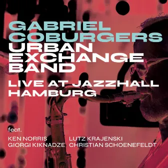 Gabriel Coburgers Urban Exchange Band (Live At Jazzhall Hamburg) by Gabriel Coburger