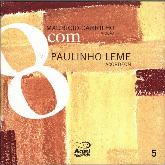 8Com Mauricio Carrilho Com Paulinho Leme, Vol. 5 by Paulinho Leme