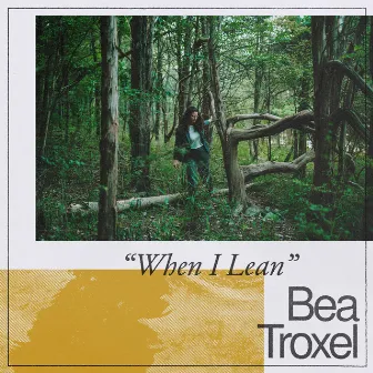 When I Lean by Bea Troxel