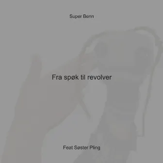 Fra spøk til revolver by Super Benn